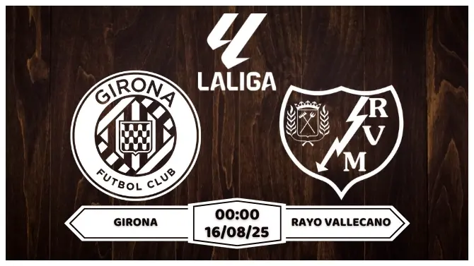 Nhận định, soi kèo Girona vs Vallecano 00h00 ngày 16-8