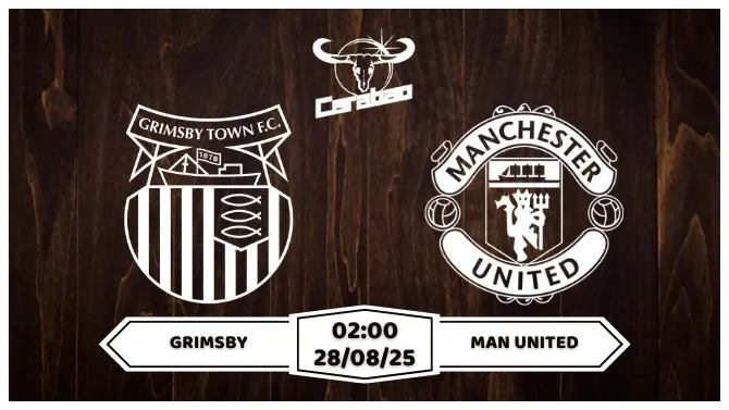 Nhận định soi kèo Grimsby vs Man United Gặp Người Đúng Lúc
