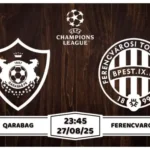Nhận định soi kèo Qarabag vs Ferencvaros Quan Lộ Rộng Mở
