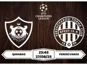 Nhận định soi kèo Qarabag vs Ferencvaros Quan Lộ Rộng Mở