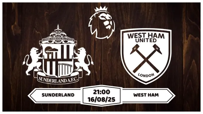 Nhận định, soi kèo Sunderland vs West Ham 21h00 ngày 16-8