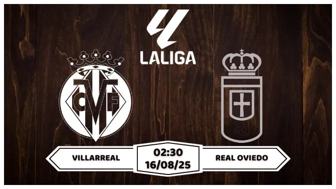 Nhận định, soi kèo Villarreal vs Oviedo 02h30 ngày 16-8