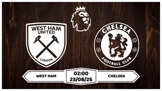 Nhận định soi kèo West Ham vs Chelsea Đội Khách Thắng Kèo