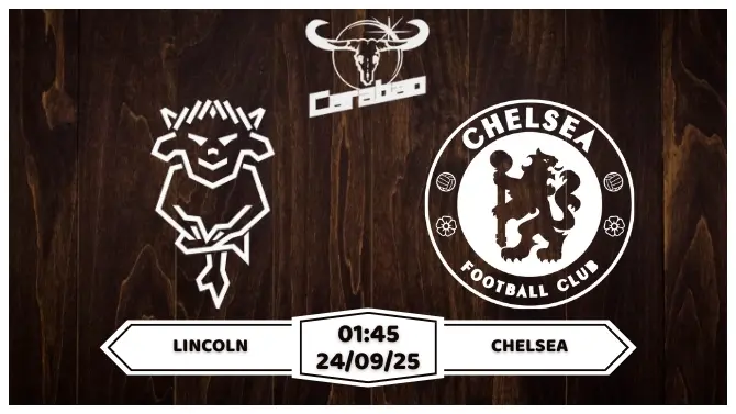 Nhận định soi kèo Lincoln vs Chelsea Thắng Dễ