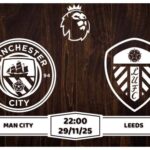 Nhận định Man City vs Leeds Premier League Vòng 13