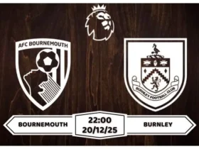 Nhận định Bournemouth vs Burnley Premier League Vòng 17