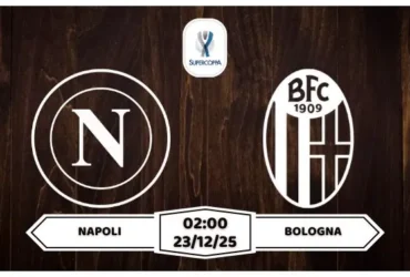 Nhận định Napoli vs Bologna Super Cup 2025 Chung Kết