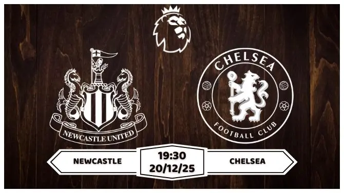 Nhận định Newcastle vs Chelsea Premier League Vòng 17