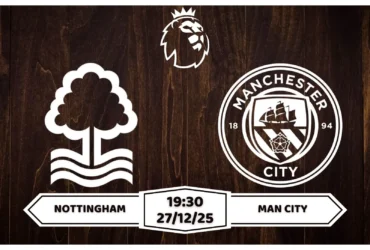 Nhận định Nottingham vs Man City 19h30 ngày 27/12