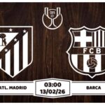 Nhận định Atl. Madrid vs Barca 13/02