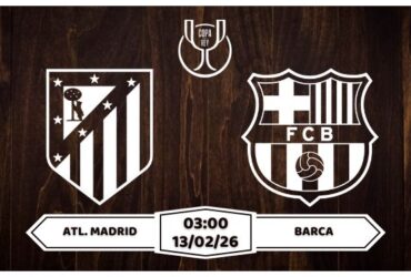 Nhận định Atl. Madrid vs Barca 13/02