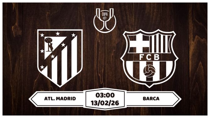 Nhận định Atl. Madrid vs Barca 13/02