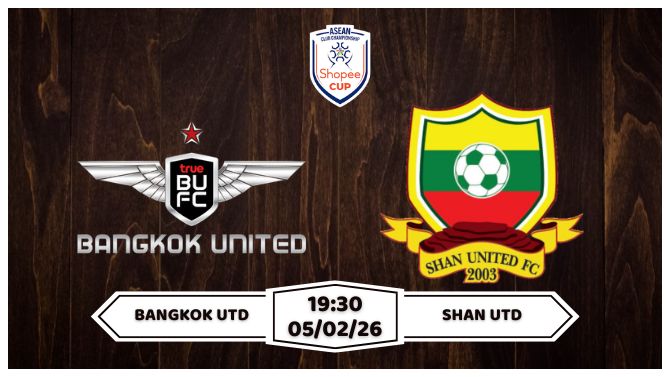 Nhận định Bangkok Utd vs Shan Utd 05/02
