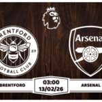 Nhận định Brentford vs Arsenal 13/02