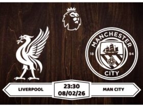 Nhận định Liverpool vs Man City 08/02