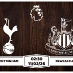 Nhận định Tottenham vs Newcastle 11/02