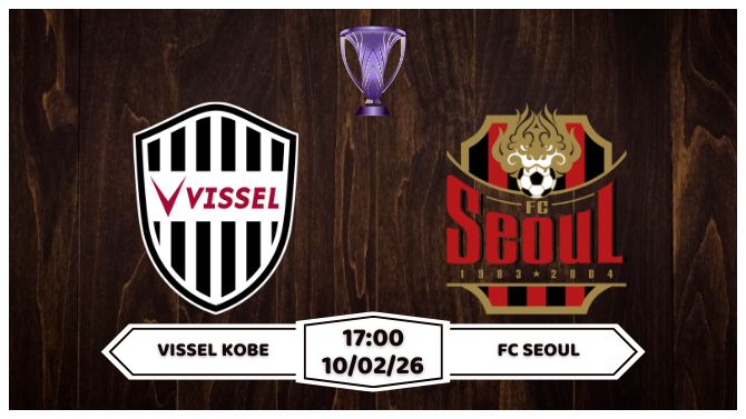 Nhận định Vissel Kobe vs FC Seoul 17h00 ngày 10/02
