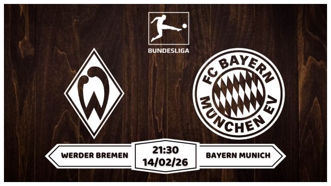 Nhận định Werder Bremen vs Bayern Munich 14/02
