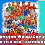 Nhận định World Cup 2026 – Phân tích kèo & xu hướng mới