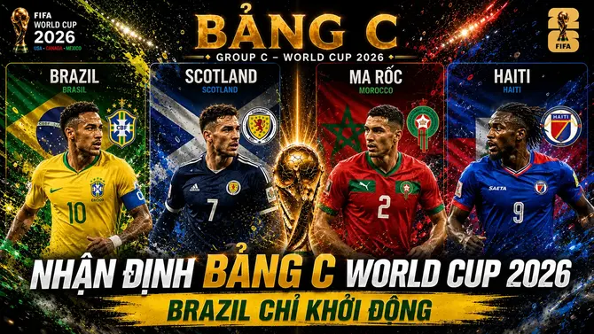 Nhận định bảng C World Cup 2026 - Brazil chỉ khởi động