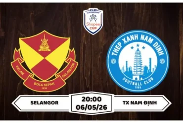 Nhận định Selangor vs Nam Định 20h00 ngày 06/05