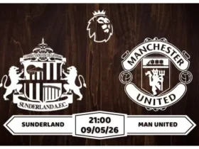 Nhận định Sunderland vs Man United 21h ngày 09/05