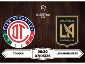 Nhận định Toluca vs Los Angeles FC 08h30 ngày 07/05