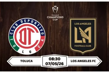 Nhận định Toluca vs Los Angeles FC 08h30 ngày 07/05