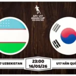 Nhận định U17 Uzbekisan vs U17 Hàn Quốc 23h00 ngày 16/5