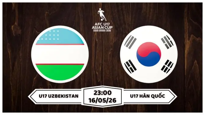 Nhận định U17 Uzbekisan vs U17 Hàn Quốc 23h00 ngày 16/5