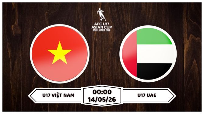 Nhận định U17 Việt Nam vs U17 UAE 0h ngày 14/05