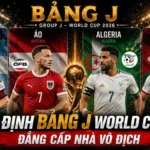 Nhận định bảng J World Cup 2026 - Đẳng cấp nhà vô địch