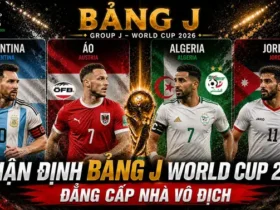 Nhận định bảng J World Cup 2026 - Đẳng cấp nhà vô địch