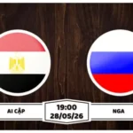Nhận định, soi kèo Ai Cập vs Nga: 19h00 ngày 28/05