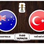 Nhận định, soi kèo Australia vs Thổ Nhĩ Kỳ: 11h00 ngày 14/06