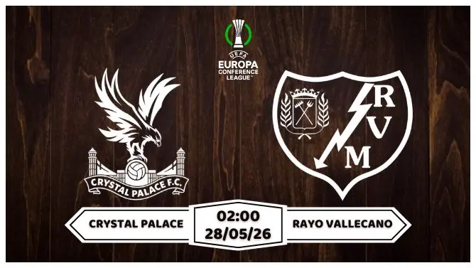 Nhận định, soi kèo Crystal Palace vs Rayo Vallecano: 02h00 ngày 28/05