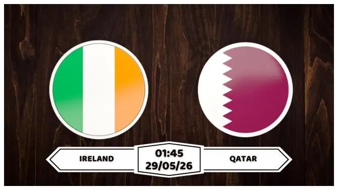 Nhận định, soi kèo Ireland vs Qatar: 01h45 ngày 29/05