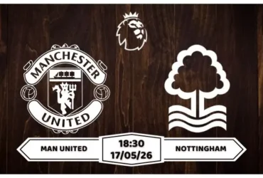 Nhận định, soi kèo Man United vs Nottingham 18h30 ngày 17/05