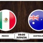 Nhận định, soi kèo Mexico vs Australia: 09h00 ngày 31/05