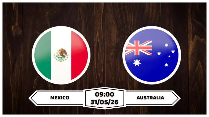 Nhận định, soi kèo Mexico vs Australia: 09h00 ngày 31/05