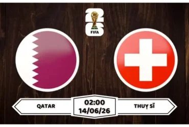 Nhận định, soi kèo Qatar vs Thuỵ Sĩ : 02h00 ngày 14/06