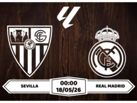 Nhận định, soi kèo Sevilla vs Real Madrid 00h00 ngày 18/05