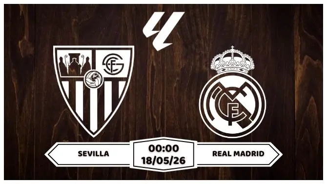 Nhận định, soi kèo Sevilla vs Real Madrid 00h00 ngày 18/05